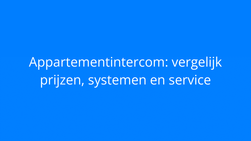 Appartementintercom: vergelijk prijzen, systemen en service