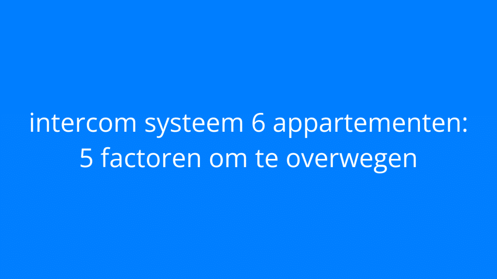 Intercom systeem 6 appartementen IntercomDirect