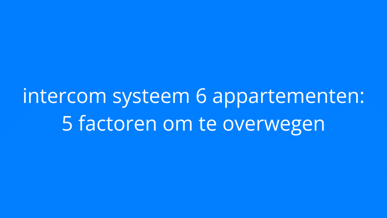 Intercom systeem 6 appartementen IntercomDirect