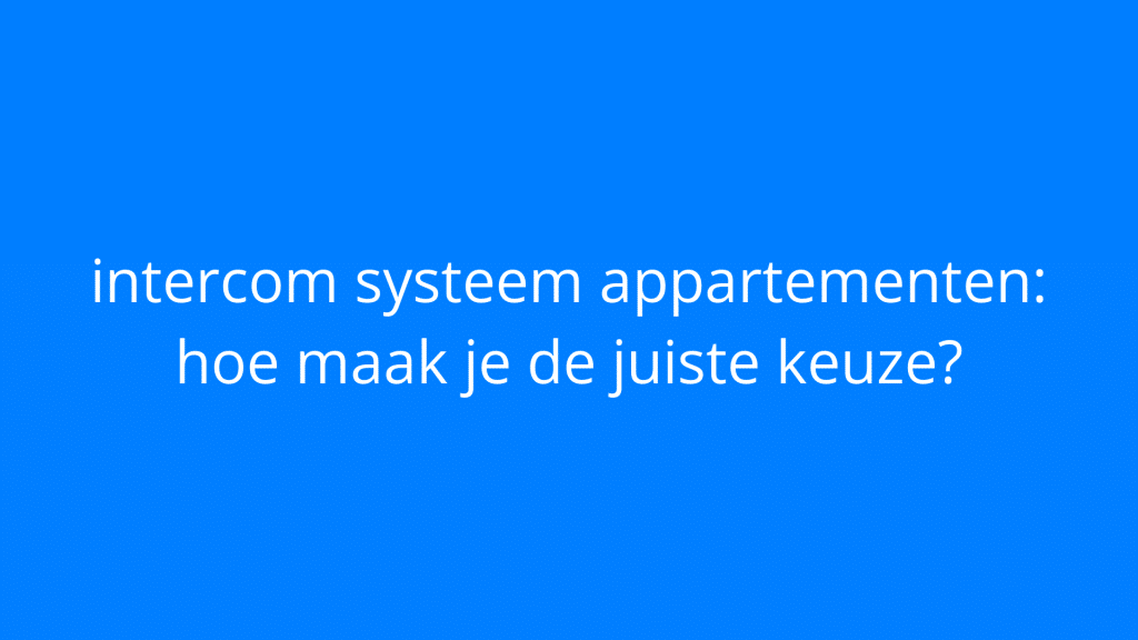Intercom systeem appartementen IntercomDirect