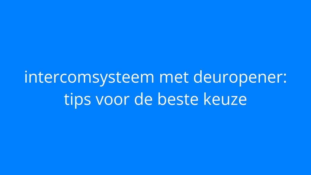 Intercomsysteem met deuropener IntercomDirect