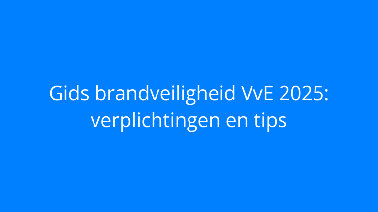 Gids brandveiligheid VvE 2025: verplichtingen en tips