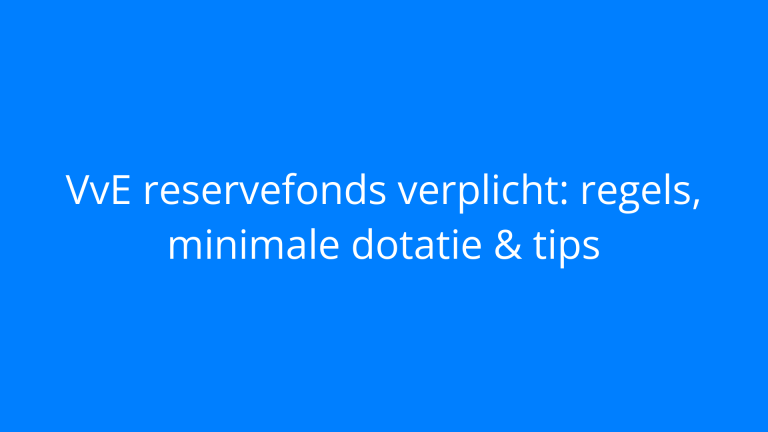 VvE reservefonds verplicht: regels, minimale dotatie & tips